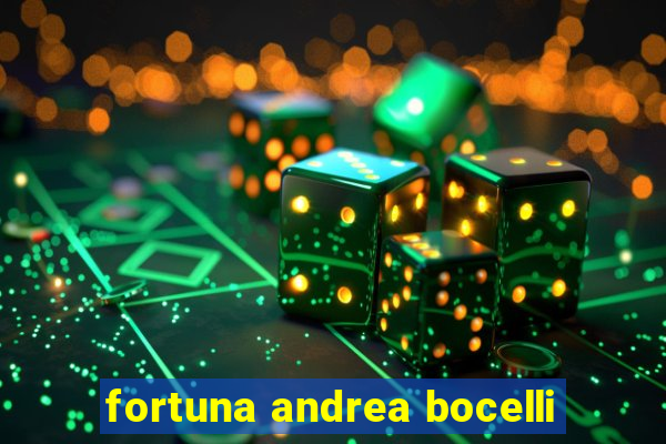 fortuna andrea bocelli